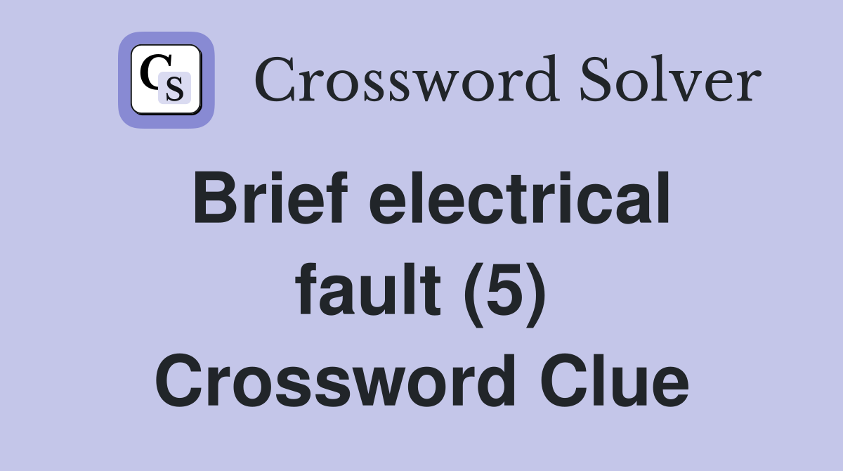 brief-electrical-fault-5-crossword-clue-answers-crossword-solver